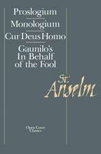 Basic Writings: Proslogium, Mologium, Gaunilo's In Behalf of the Fool, Cur Deus Homo