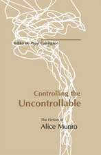 Controlling the Uncontrollable: The Fiction of Alice Munro