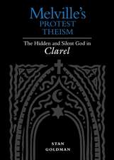 Melville's Protest Theism: The Hidden and Silent God in Clarel