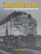 The North Western – A History of the Chicago & North Western Railway System