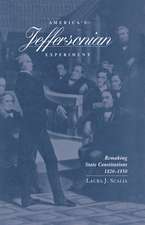 America's Jeffersonian Experiment: Remaking State Constitutions, 1820-1850