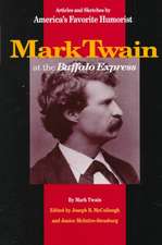 Mark Twain at the Buffalo Express: Articles and Sketches by America's Favorite Humorist