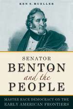 Senator Benton and the People: Master Race Democracy on the Early American Frontier