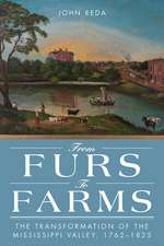 From Furs to Farms: The Transformation of the Mississippi Valley, 1762–1825