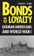 Bonds of Loyalty: German-Americans and World War I