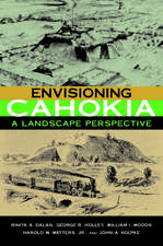 Envisioning Cahokia: A Landscape Perspective