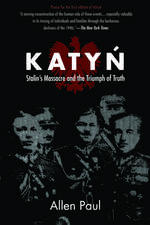 Katyn: Stalin’s Massacre and the Triumph of Truth