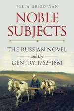 Noble Subjects – The Russian Novel and the Gentry, 1762–1861