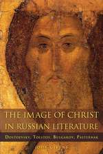 The Image of Christ in Russian Literature: Dostoevsky, Tolstoy, Bulgakov, Pasternak