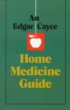 An Edgar Cayce Home Medicine Guide: Your Role in Creating a New Age