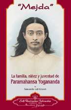 Mejda: La Familia, Ninez y Juventud de Paramahansa Yogananda = Mejda