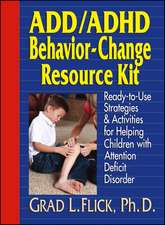 ADD/ADHD Behavior–Change Resource Kit – Ready–to Use Strategies & Activities for Helping Children with Attention Deficit Disorder