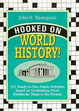 Hooked on World History!: 101 Ready-To-Use Puzzle Activities Based on World History from Prehistoric Times to the Present