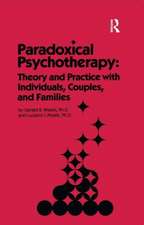 Paradoxical Psychotherapy: Theory & Practice With Individuals Couples & Families