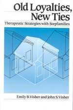 Old Loyalties, New Ties: Therapeutic Strategies with Stepfamilies