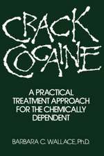 Crack Cocaine: A Practical Treatment Approach For The Chemically Dependent