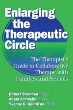 Enlarging The Therapeutic Circle: The Therapists Guide To: The Therapist's Guide To Collaborative Therapy With Families & School