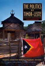 The Politics of Timor–Leste – Democratic Consolidation after Intervention