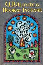 Wylundt's Book of Incense: A Magical Primer