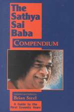 Sathya Sai Baba Compendium: A Guide to the First Seventy Years