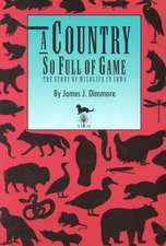 A Country So Full of Game: The Story of Wildlife in Iowa