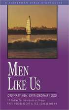 Men Like Us: Ordinary Men, Extraordinary God