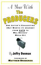 A Year with the Producers: One Actor's Exhausting (But Worth It) Journey from Cats to Mel Brooks' Mega-Hit