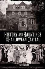 History and Hauntings of the Halloween Capital