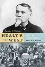 Healy's West: The Life and Times of John J. Healy