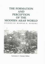 Formation & Perception of the Modern Arab World: Studies by Marwan R Buheiry