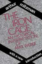 The Iron Cage: Historical Interpretation of Max Weber