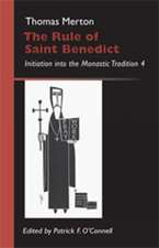 The Rule of Saint Benedict: Initiation Into the Monastic Tradition 4