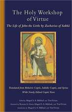 The Holy Workshop of Virtue: The Life of John the Little by Zacharias of Sakha