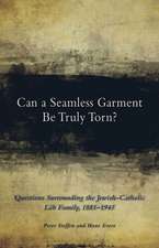 Can a Seamless Garment Be Truly Torn?: Questions Surrounding the Jewish-Catholic Lob Family, 1881-1945