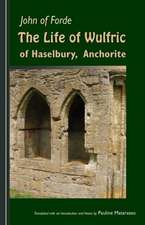 John of Forde: The Life of Wulfric of Haselbury, Anchorite