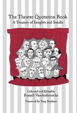 The Theatre Quotation Book: A Treasury of Insights and Insults