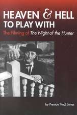 Heaven and Hell to Play with: The Filming of the Night of the Hunter