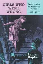 Girls Who Went Wrong: Prostitutes in American Fiction, 1885–1917