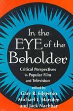 In the Eye of the Beholder: Critical Perspectives in Popular Film and Television