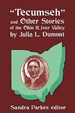 "Tecumseh" and Other Stories of the Ohio River Valley by Julia L. Dumont: Of The Ohio River Valley