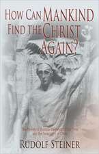 How Can Mankind Find the Christ Again?: The Threefold Shadow-Existence of Our Time and the New Light of Christ