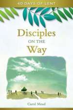 Disciples on the Way: 40 Days of Lent