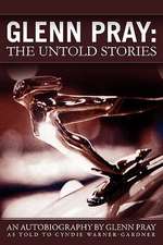 Glenn Pray: The Untold Stories