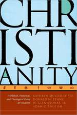 Christianity: A Biblical, Historical, and Theological Guide for Students