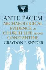 Ante Pacem: Archaeological Evidence of Church Life Before Constantine