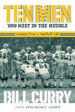 Ten Men You Meet in the Huddle: Lessons from a Football Life, Revised