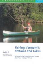 Fishing Vermont`s Streams and Lakes – A Guide to the Green Mountain State`s Best Trout and Bass Waters