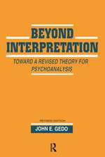 Beyond Interpretation: Toward a Revised Theory for Psychoanalysis