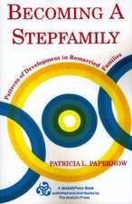 Becoming A Stepfamily: Patterns of Development in Remarried Families