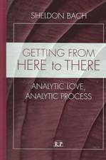 Getting From Here to There: Analytic Love, Analytic Process